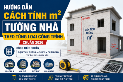 Hướng Dẫn Cách Tính m² Tường Nhà Theo Từng Loại Công Trình Chuẩn 2026